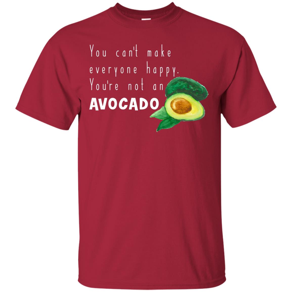 You Cant Make Everyone Happy Avocado Shirt Cardinal