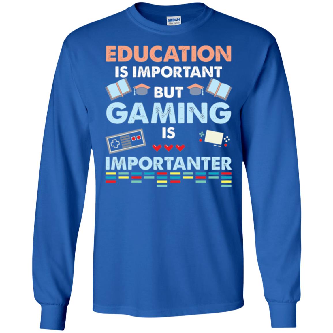 Education Is Important But Gaming Importanter Gamer T-shirt Royal