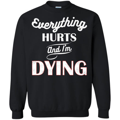 Everything Hurt And I'm Dying Best Quote Shirt Black