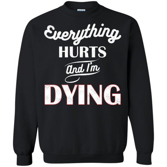 Everything Hurt And I'm Dying Best Quote Shirt Black
