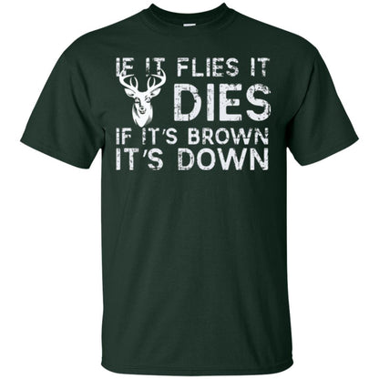 Hunting T-shirt If It Flies It Dies If It_s Brown It_s Down Forest Green