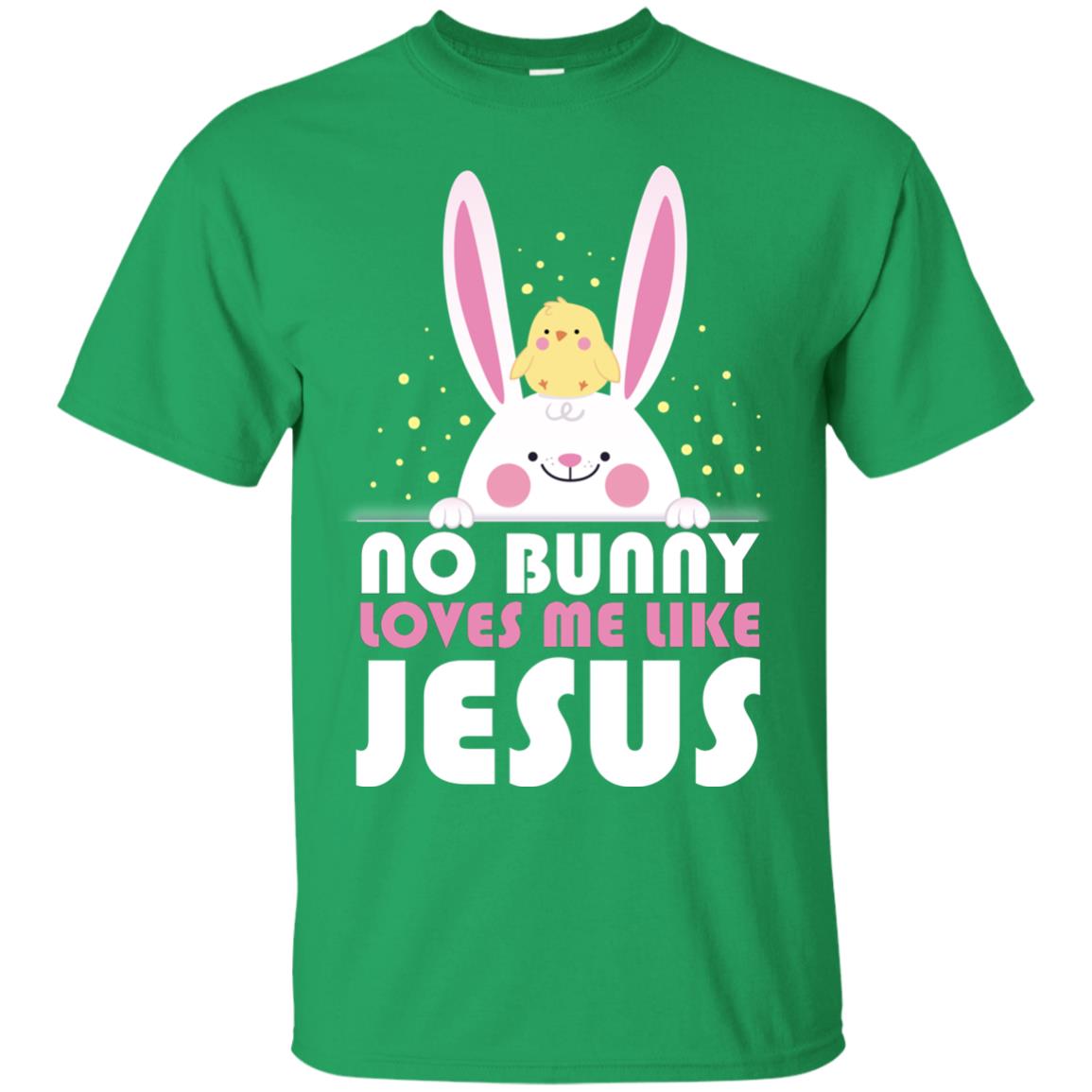 No Bunny Loves Me Like Jesus Christian T-shirt For Easter Day Irish Green