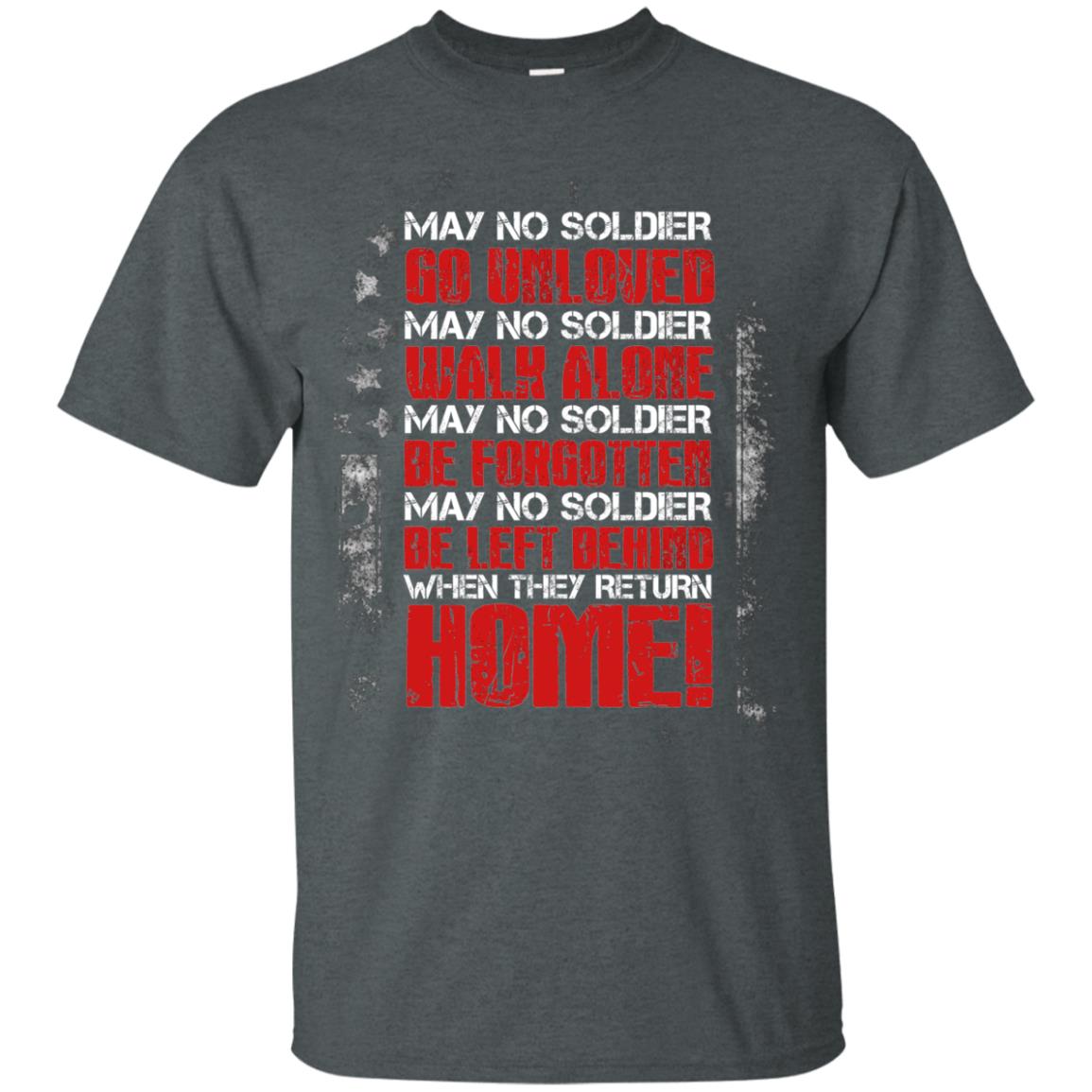 May No Soldier Go Unloved May No Soldier Walk Alone Shirt Dark Heather