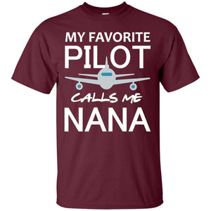My Favorite Pilot Calls Me Nana Shirt For GrandmomG200 Gildan Ultra Cotton T-Shirt