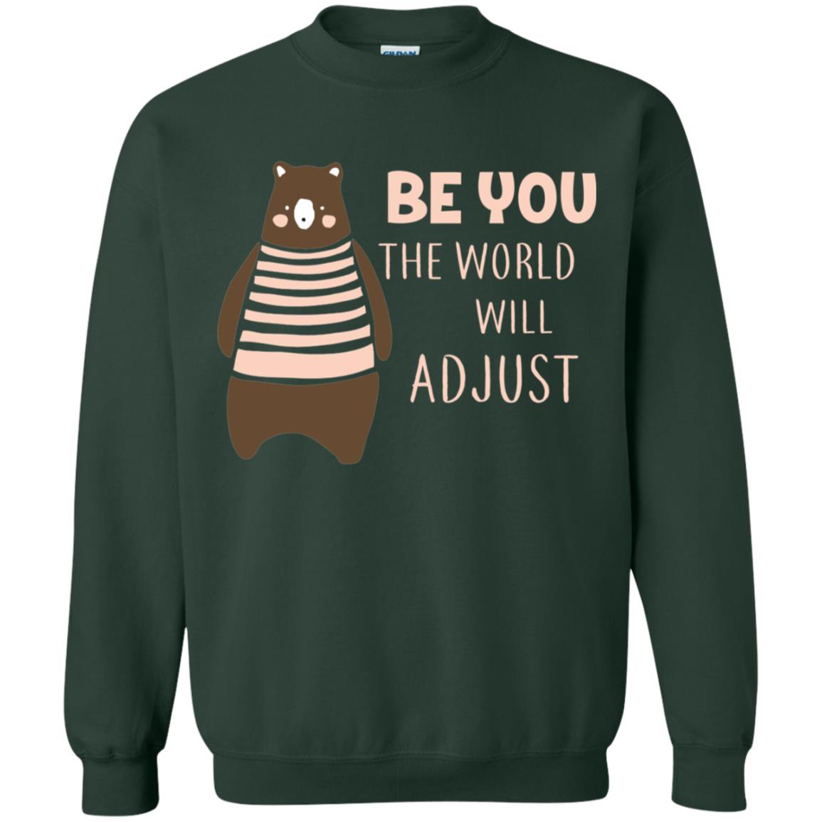 Be You The World Will Adjust Shirt Forest Green