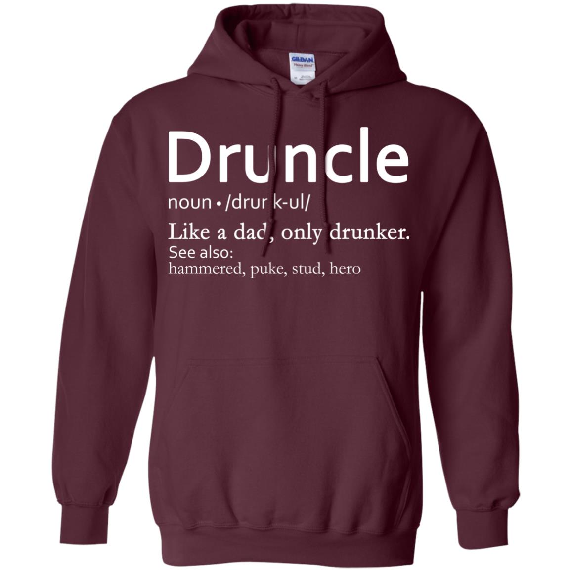 Druncle Definition Like A Dad Only Drunker Shirt Drunker Uncle Maroon