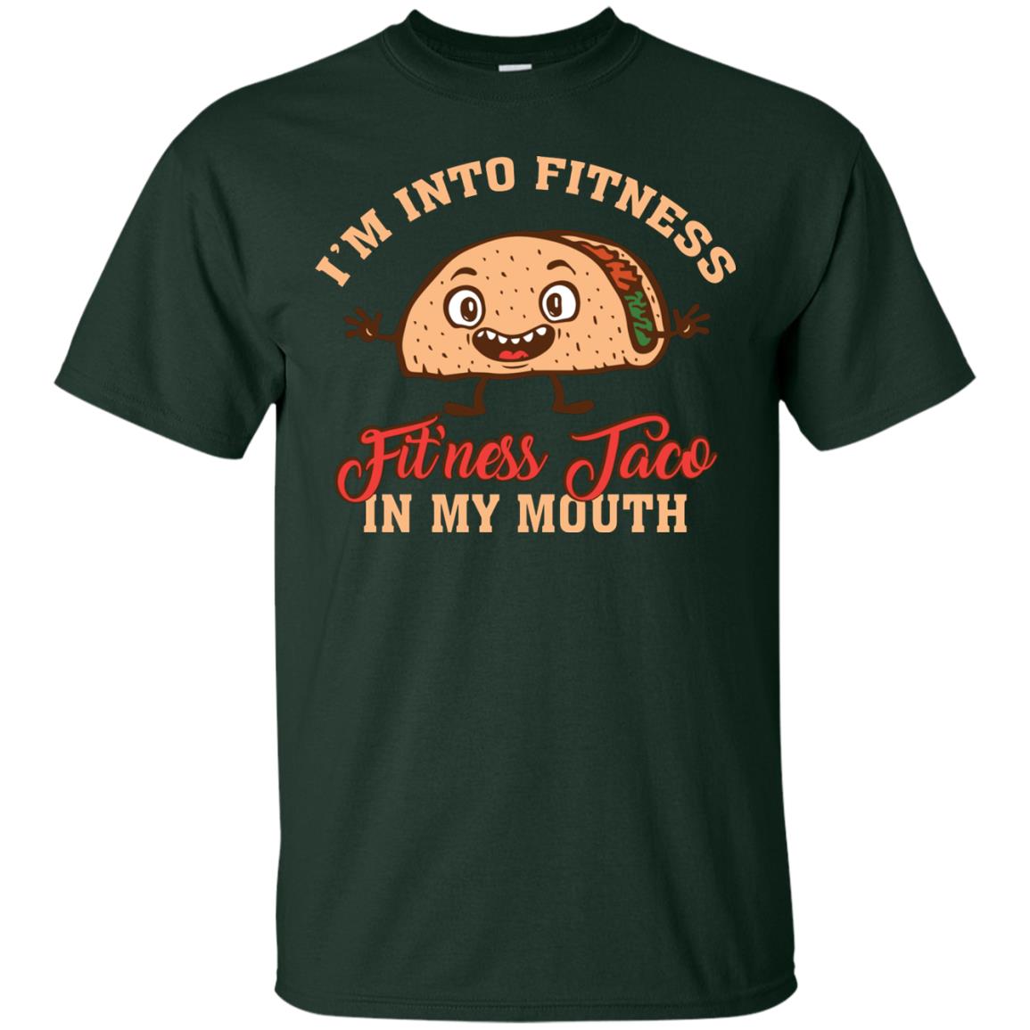 I’m Into Fitness Fit’ness Taco In My Mouth Taco Lover T-shirt Forest