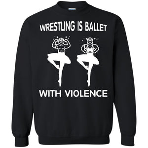 Wrestling Lover T-shirt Is Ballet With Violence