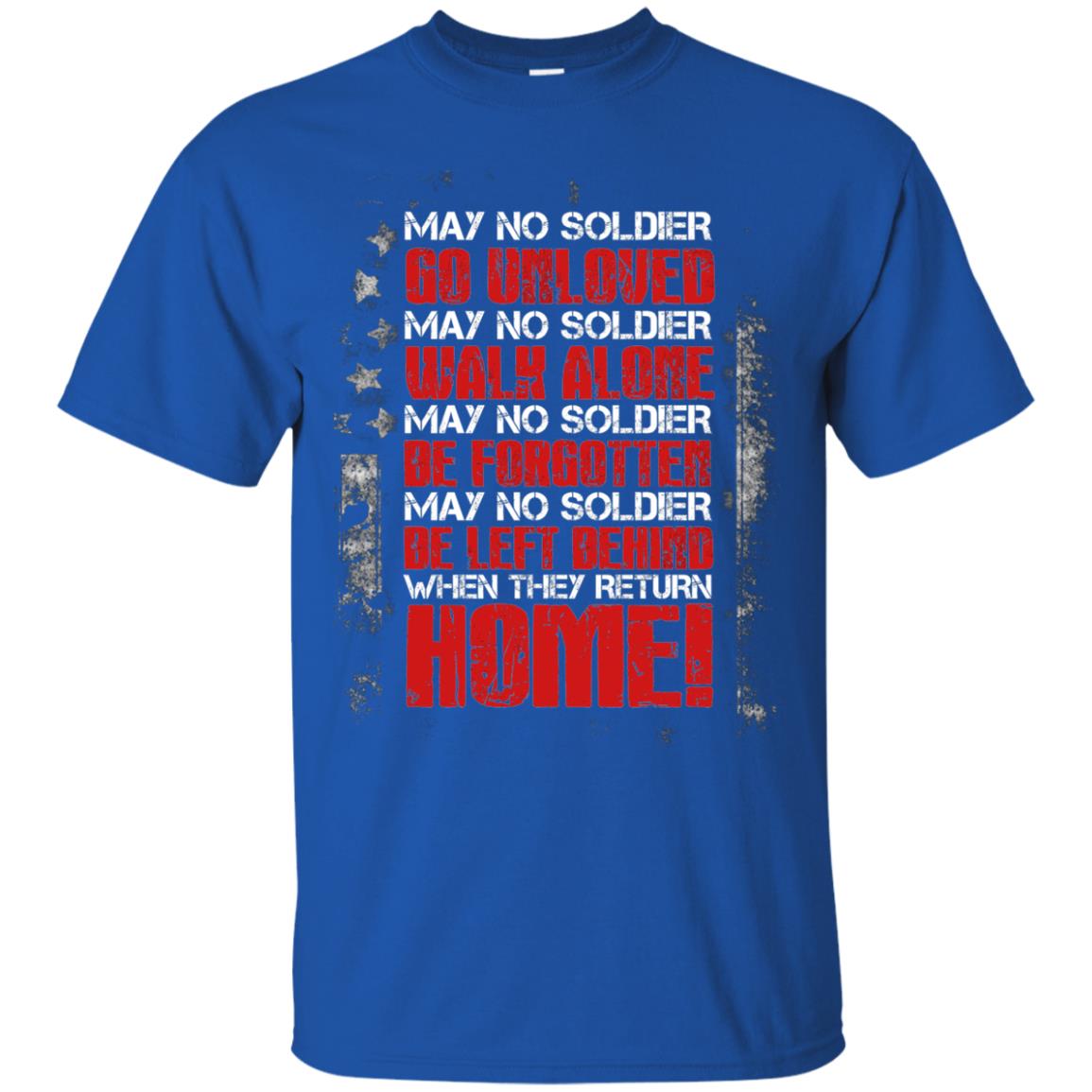 May No Soldier Go Unloved May No Soldier Walk Alone Shirt Royal