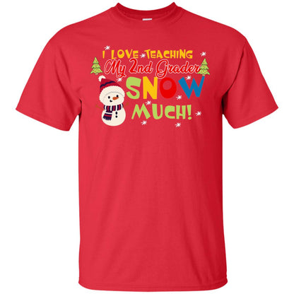 I Love Teaching My 2nd Graders Snow Much X-mas Gift Shirt For Teachers Red