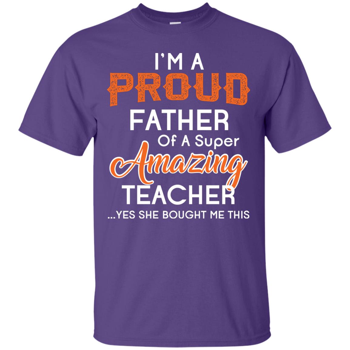 I’m A Proud Father Of A Super Amazing Teacher Daddy T-shirt Purple