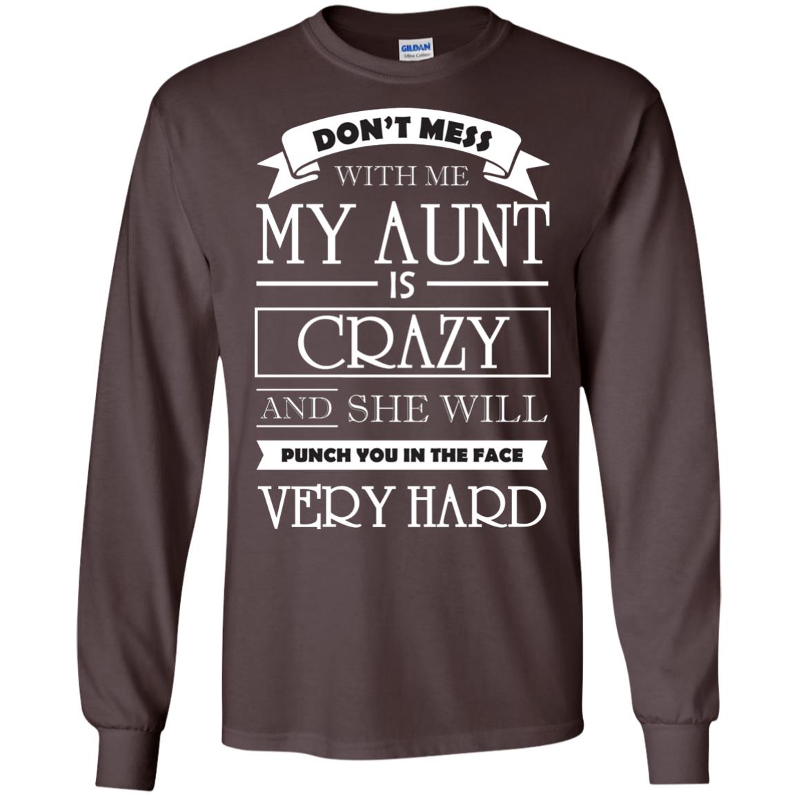 Don_t Mess With Me My Aunt Is Carzy And She Will Punch You In The Face Very Hard Dark Chocolate