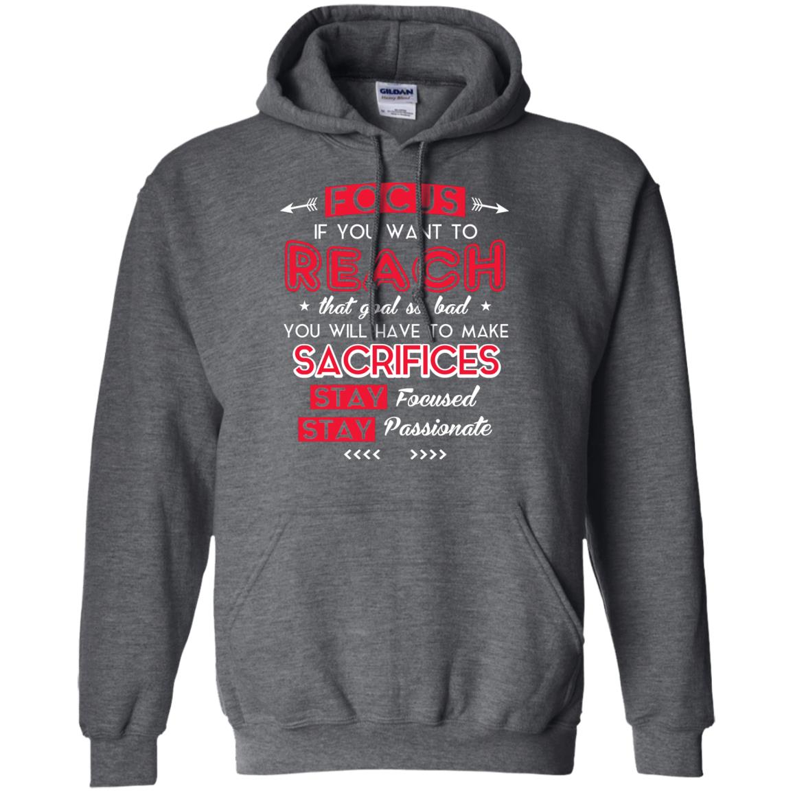 You Will Have To Make Sacrifices Stay Focused Stay Passionate T-shirt Dark Heather