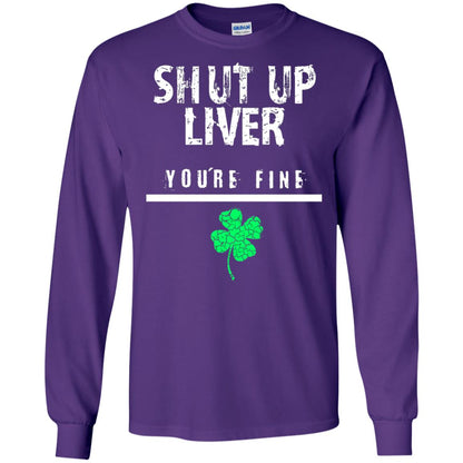 Shut Up Liver You_re Fine St. Patrick_s Day T-shirt Purple