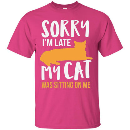 Sorry Im Late My Cat Was Sitting On Me Shirt Heliconia