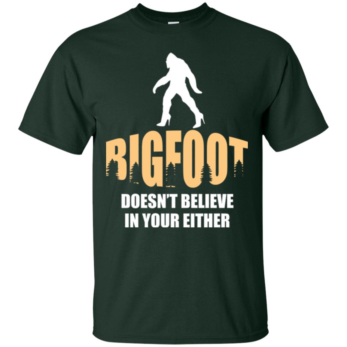 Bigfoot Doesn't Believe In Your Either T-shirt Forest