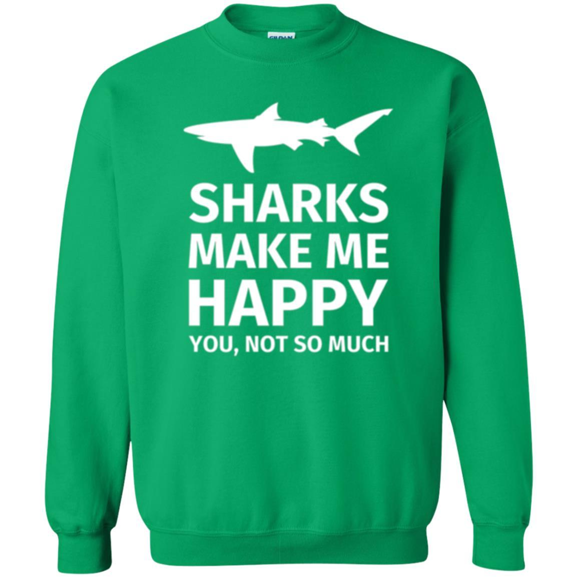 Shark Lover T-shirt Sharks Make Me Happy You Not So Much Irish Green