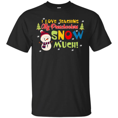 I Love Teaching My Preschoolers Snow Much X-mas Gift Shirt For Teachers Black