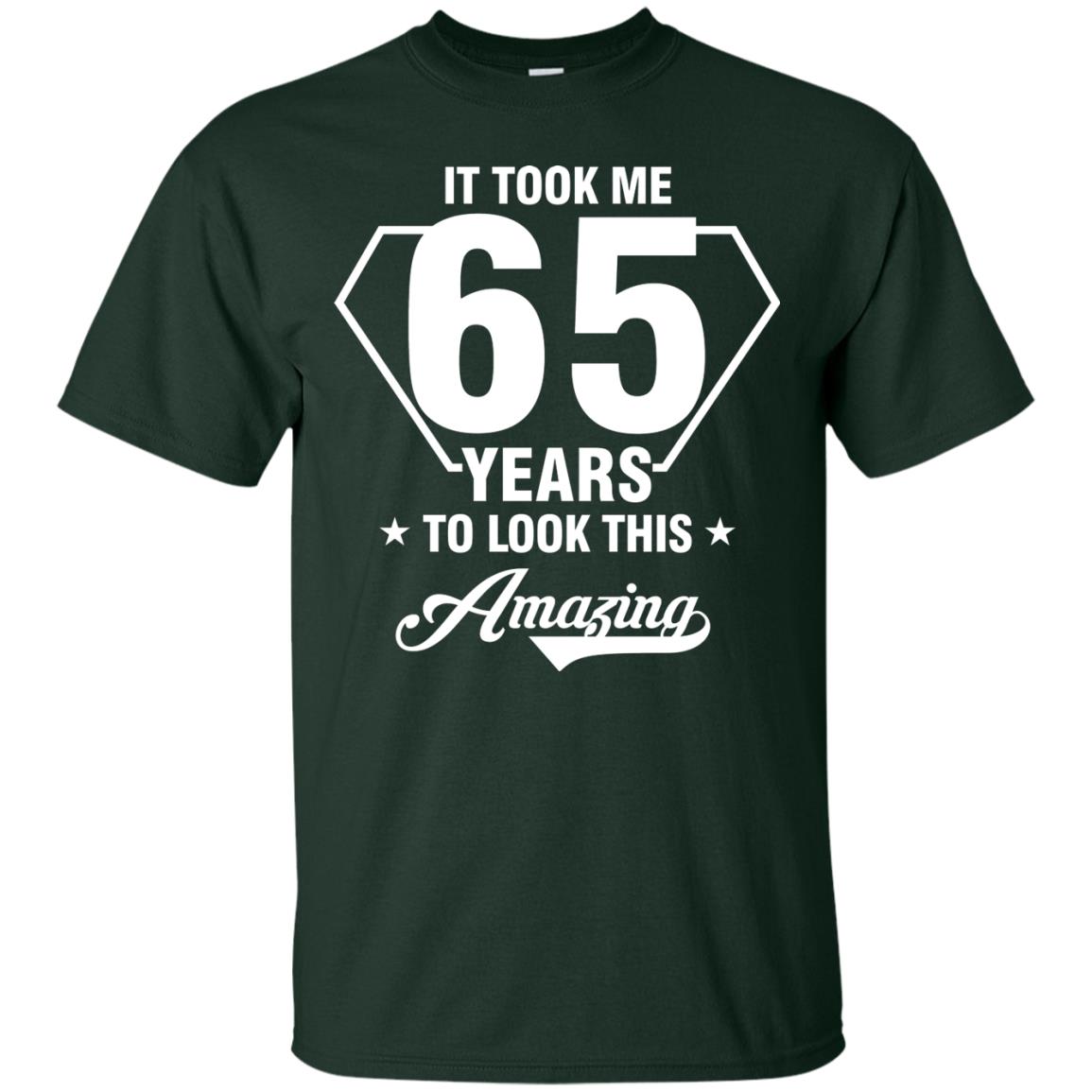 It Took Me 65 Years To Look This Amazing 65th Birthday Shirt Forest