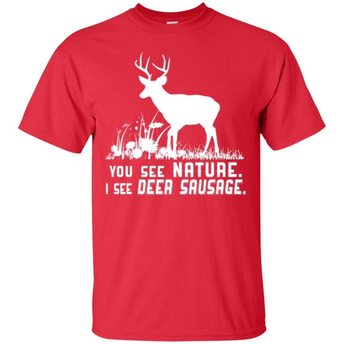 Funny Hunting T-shirt You See Nature I See Deer Sausage Red