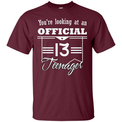 You're Looking At An Official 13 Teenager 13rd Birthday Shirt Maroon