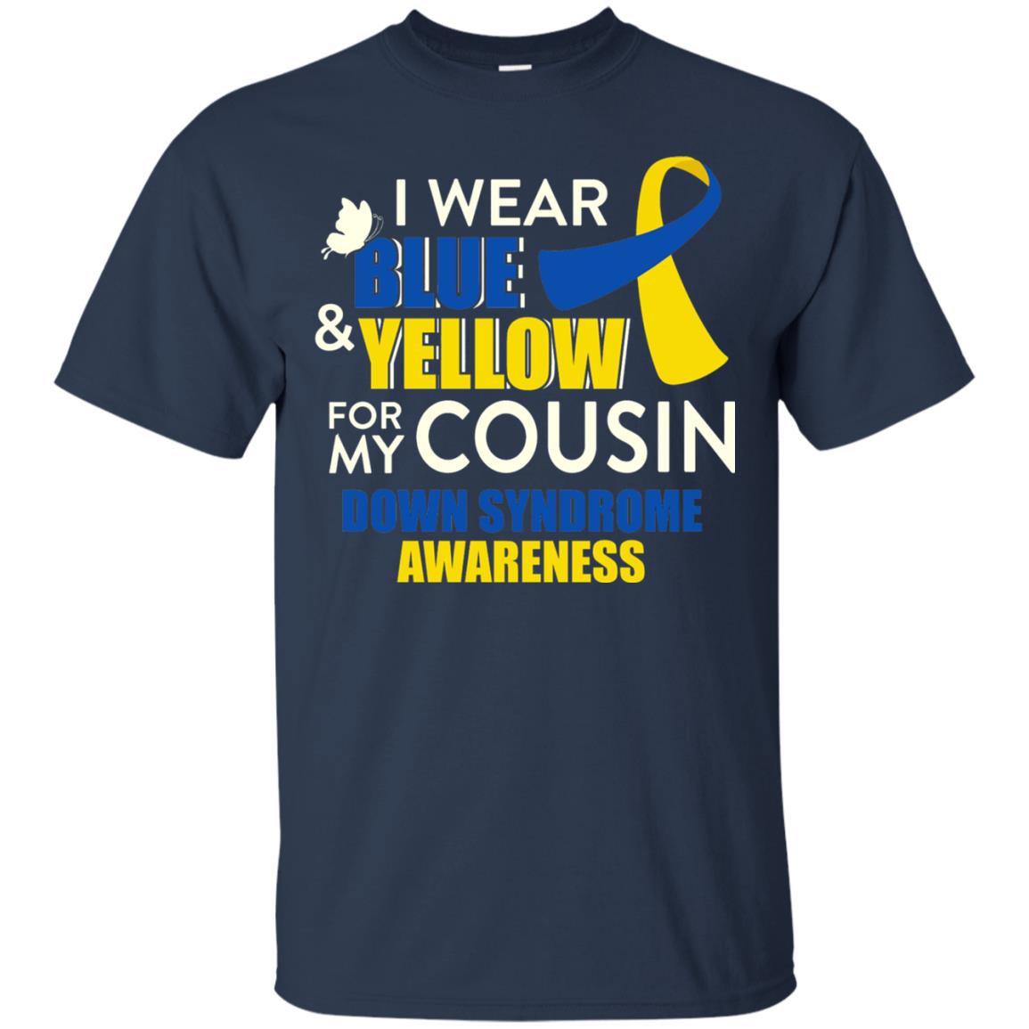 I Wear Blue And Yellow For My Cousin Down Syndrome Shirt Navy