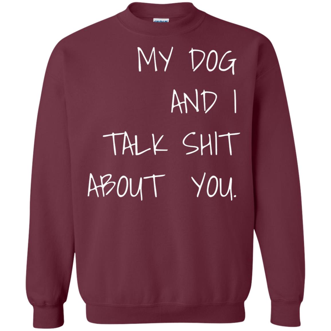 Dog Lover T-shirt My Dog And I Talk About You Maroon
