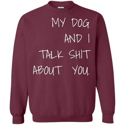 Dog Lover T-shirt My Dog And I Talk About You Maroon