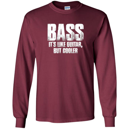 Funny Music T-shirt Bass It_s Like Guitar But Cooler Maroon