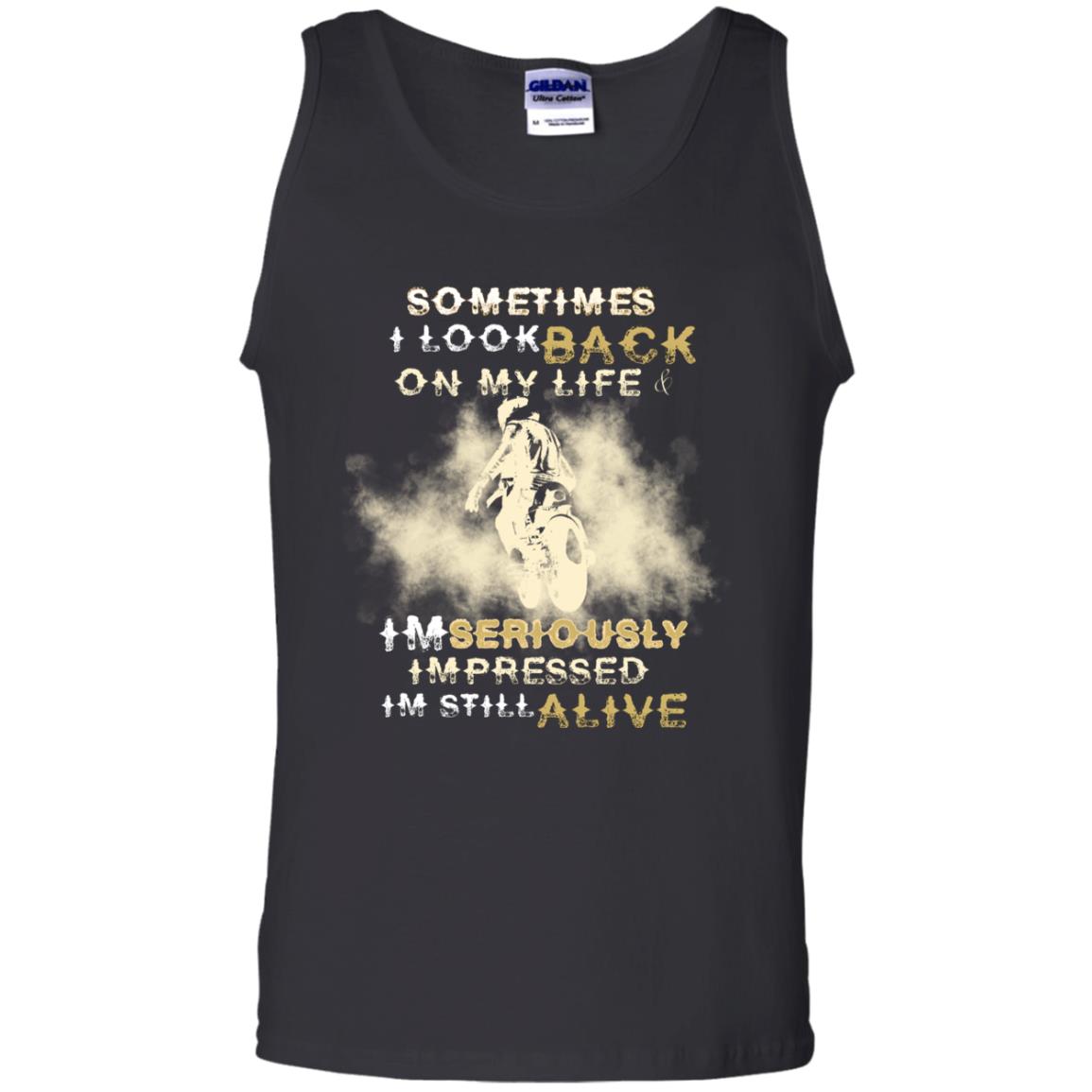Sometime I Look Back On My Life I'm Seriously I'm Still Alive Biker Shirt Black