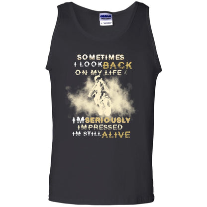 Sometime I Look Back On My Life I'm Seriously I'm Still Alive Biker Shirt Black