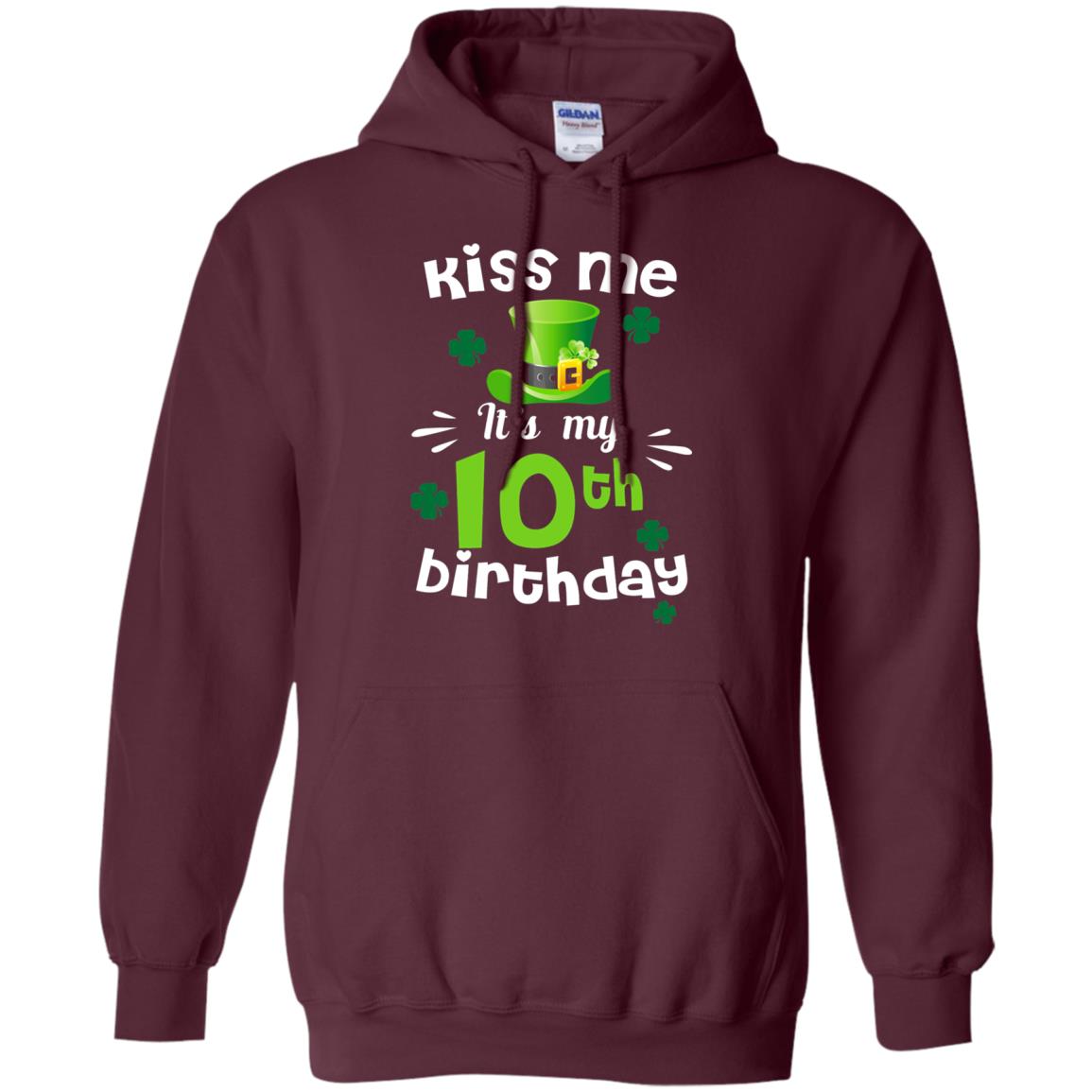Kiss Me It_s My 10th Birthday Patrick_s Day T-shirt Maroon