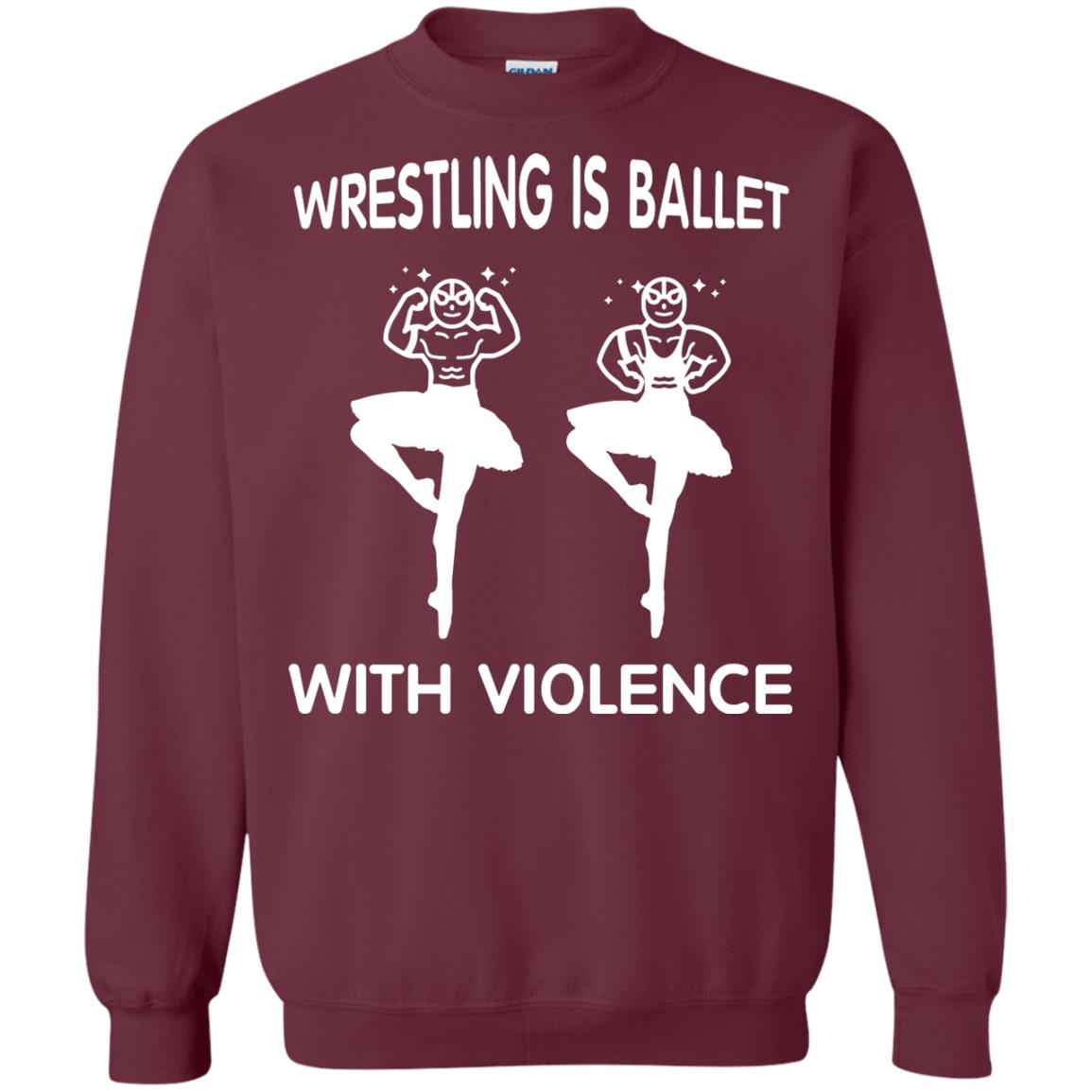Wrestling Lover T-shirt Is Ballet With Violence Maroon
