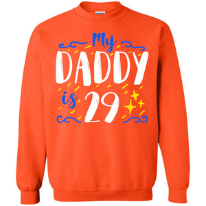 My Daddy Is 29 29th Birthday Daddy Shirt For Sons Or DaughtersG180 Gildan Crewneck Pullover Sweatshirt 8 oz.