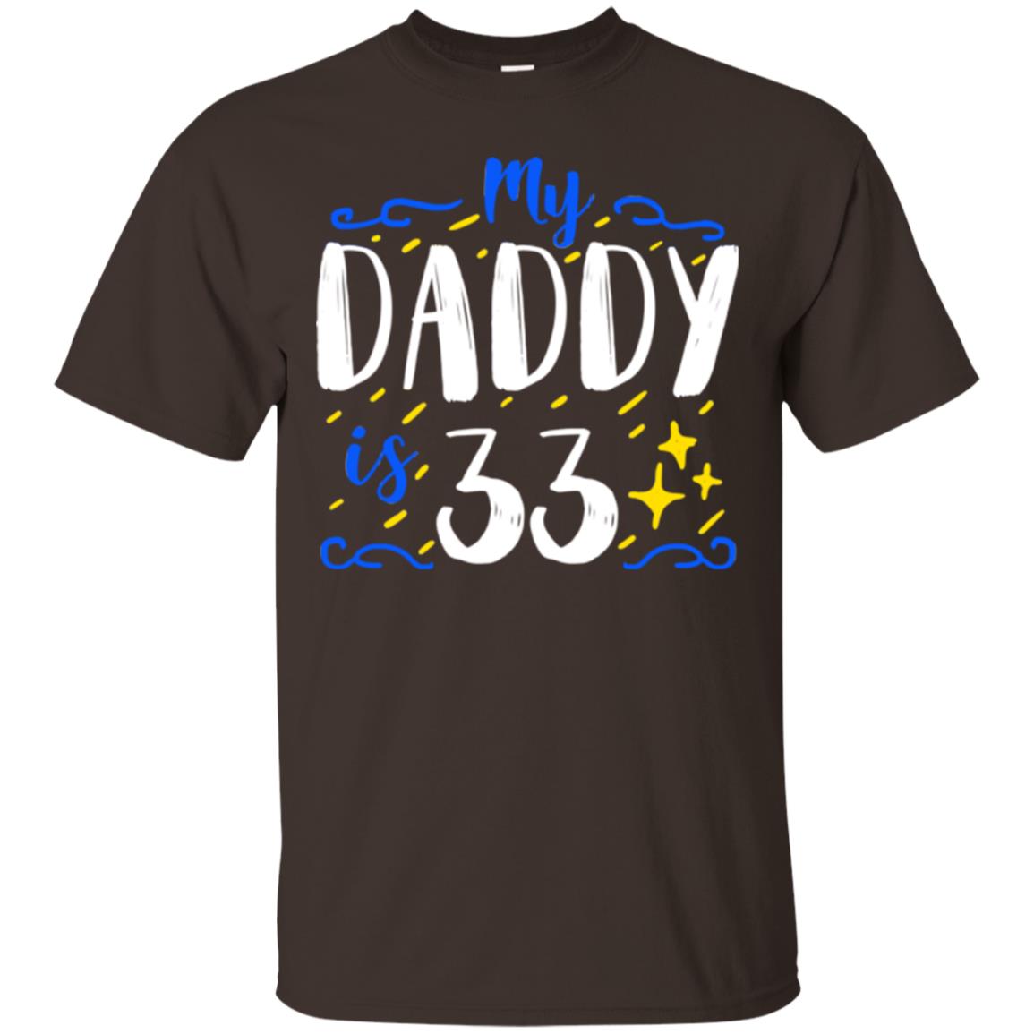 My Daddy Is 33 33rd Birthday Daddy Shirt For Sons Or Daughters Dark Chocolate