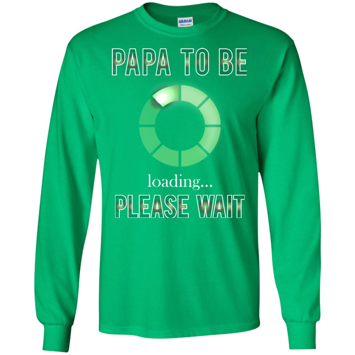Papa To Be Loading Please Wait T-shirt Irish Green