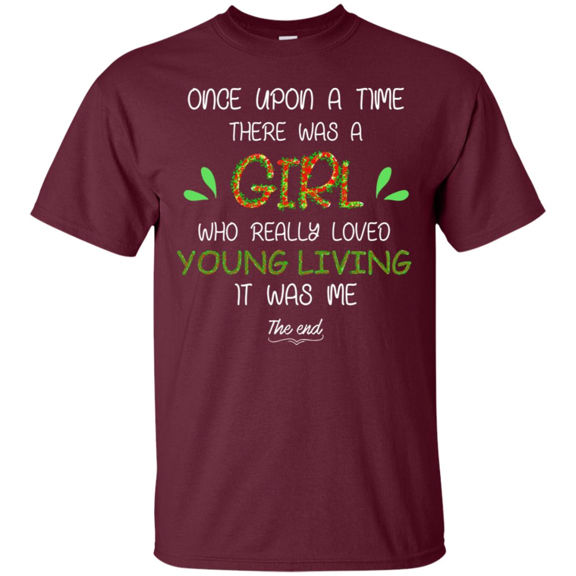 Once Upon A Time There Was A Who Really Loved Young Living It Was Me The End Maroon