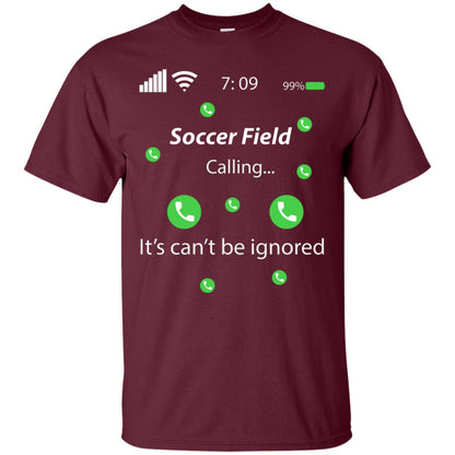Soccer Field Is Calling It Can't Be Ignored Soccer Lovers Shirt Maroon