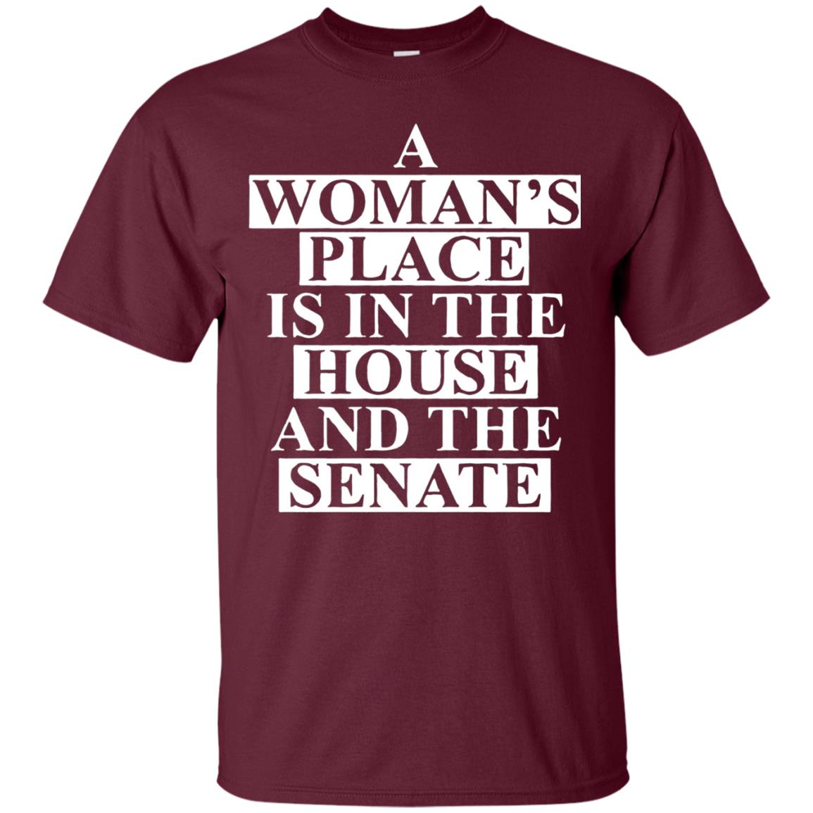 A Woman_s Place Is In The House And The Senate T-shirt Maroon