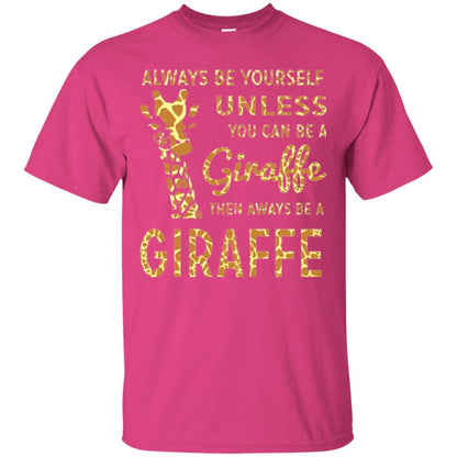 Giraffe T-shirt Always Be Yourself Unless Heliconia