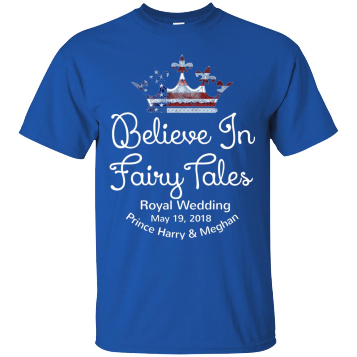 Royal Wedding Viewing Tshirt Believe In Fairy Tales 2018 Royal