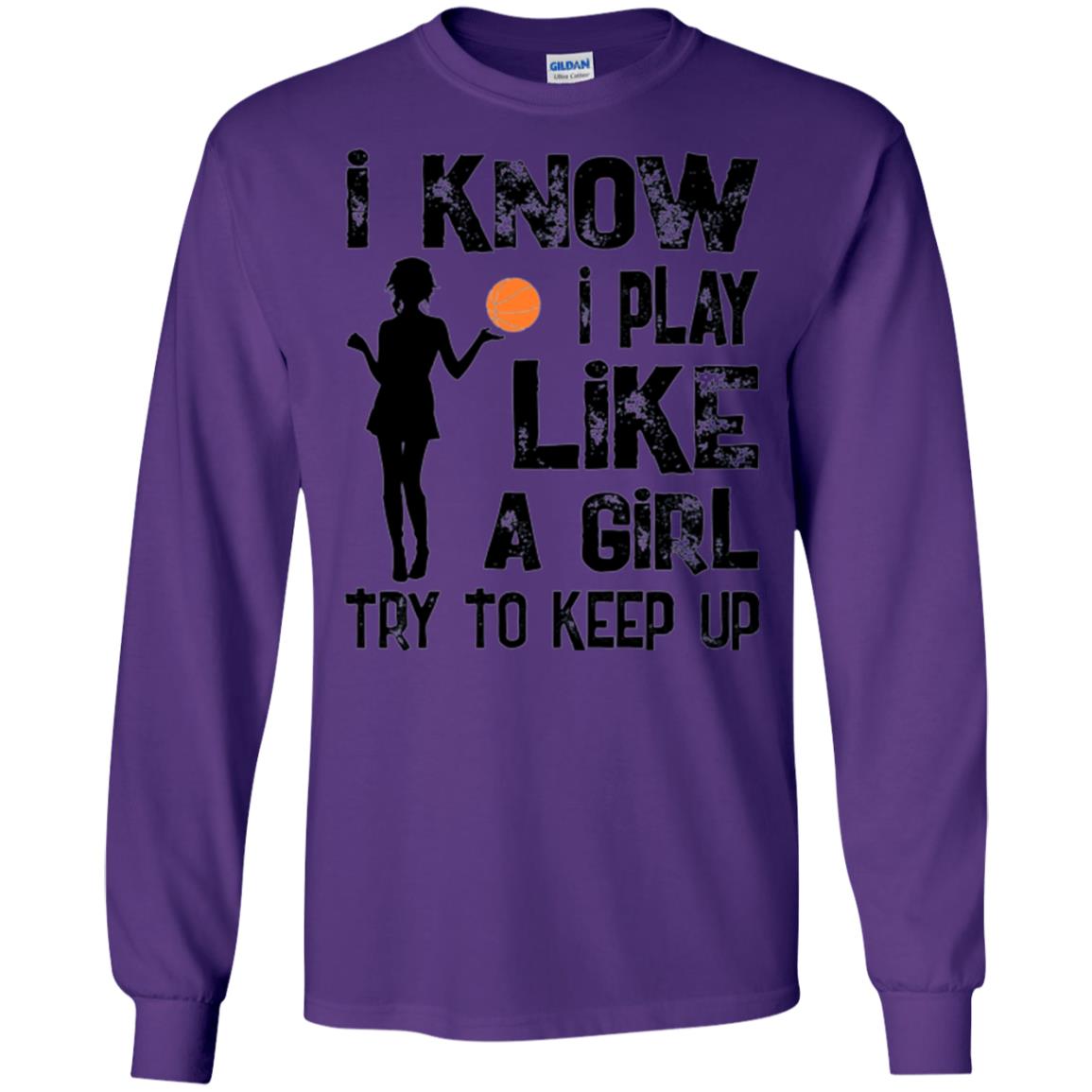 Basketball Lovers T-shirt I Know I Play Like A Girl Purple