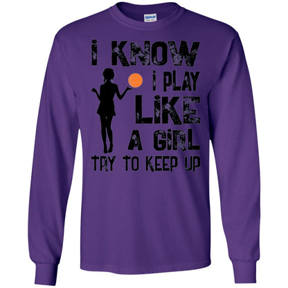 Basketball Lovers T-shirt I Know I Play Like A Girl Purple