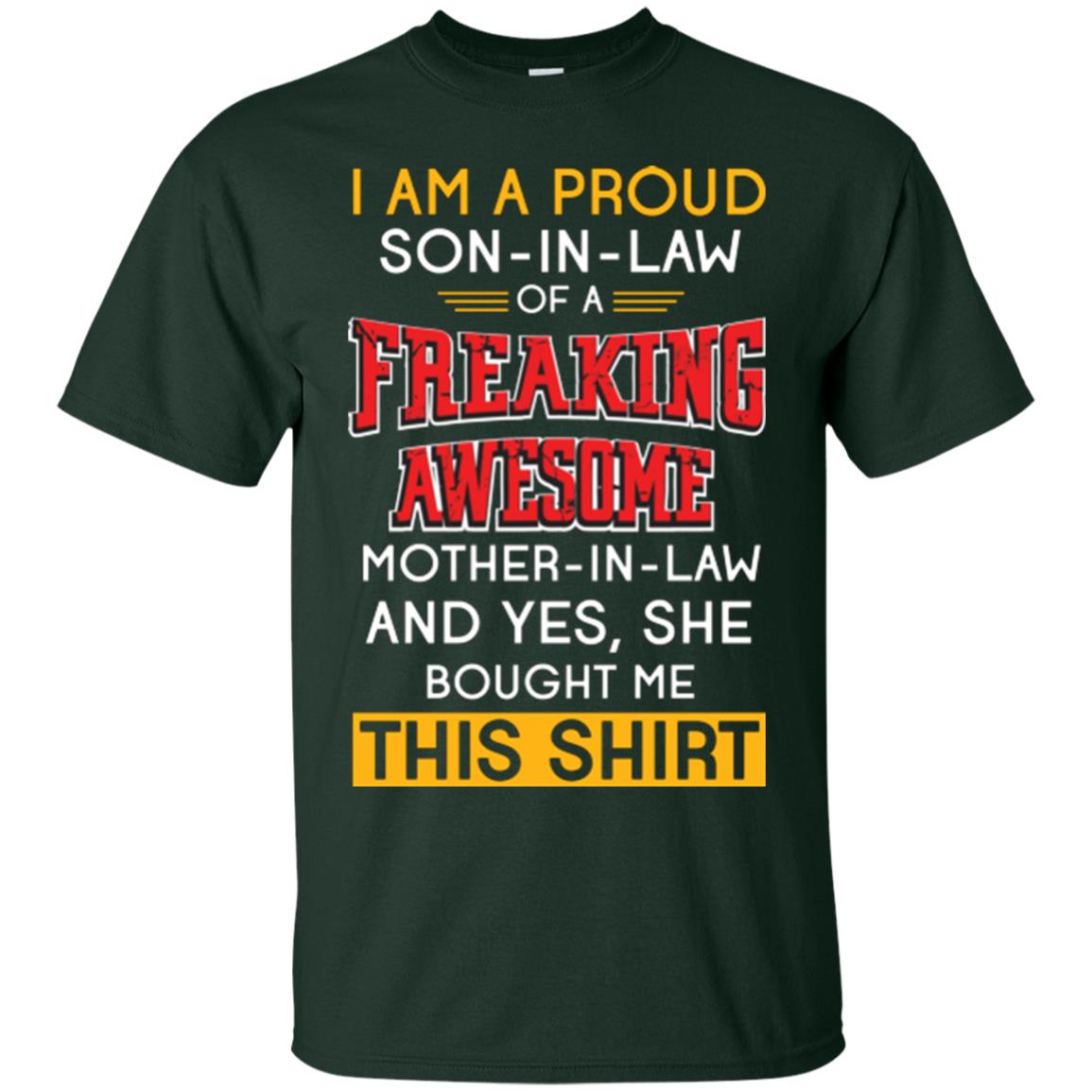 Mommy T-shirt I Am A Proud Son In Law Of A Freaking Awesome Mother -in-law And Yes She Bought Me This Shirt Forest