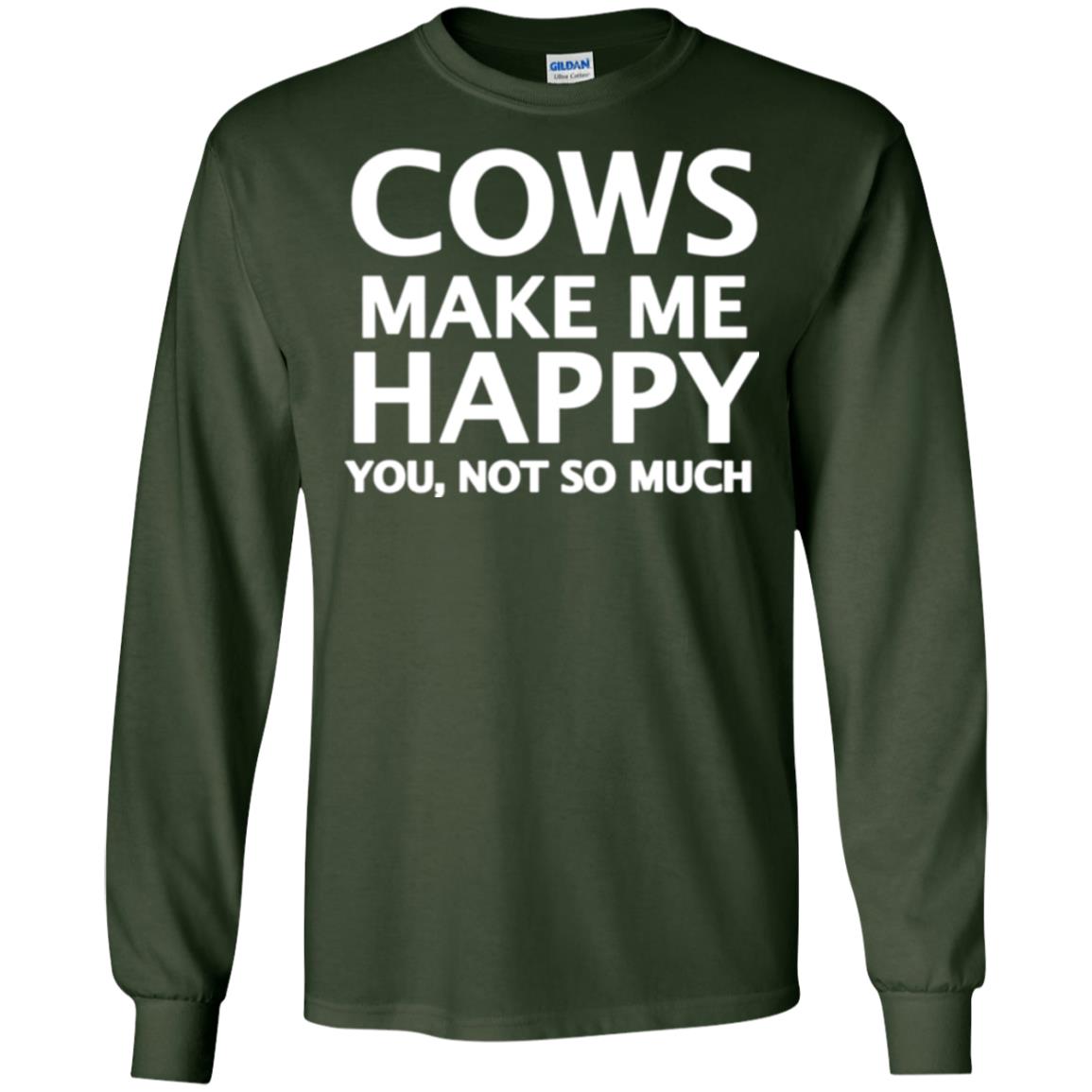 Cow Lovers T-shirt Cows Make Me Happy You Not So Much Forest Green