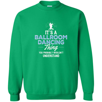 Ballroom Dancing T-shirt You Wouldn_t Understand Irish Green
