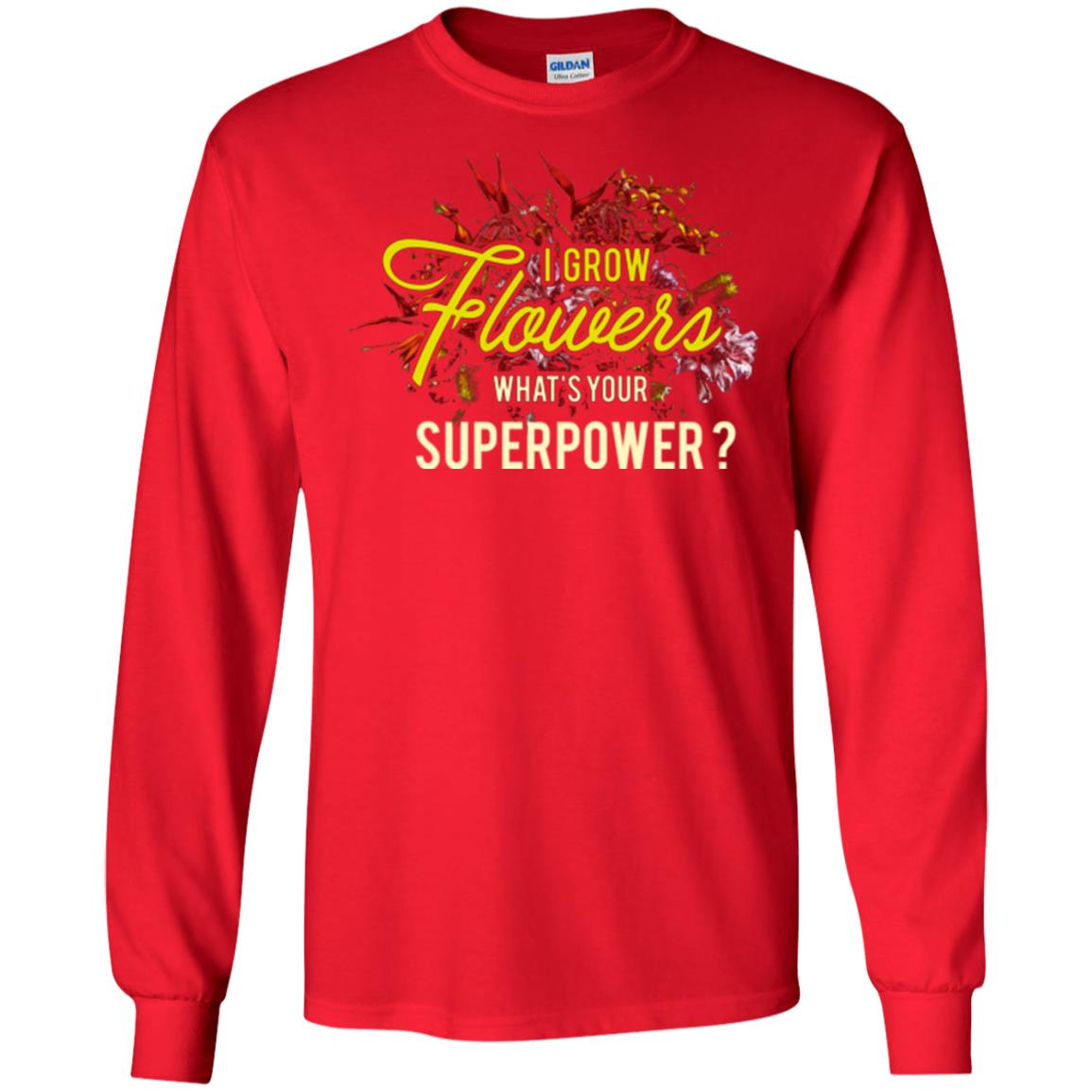 Florist T-shirt I Grow Flowers What's Your Superpower Red