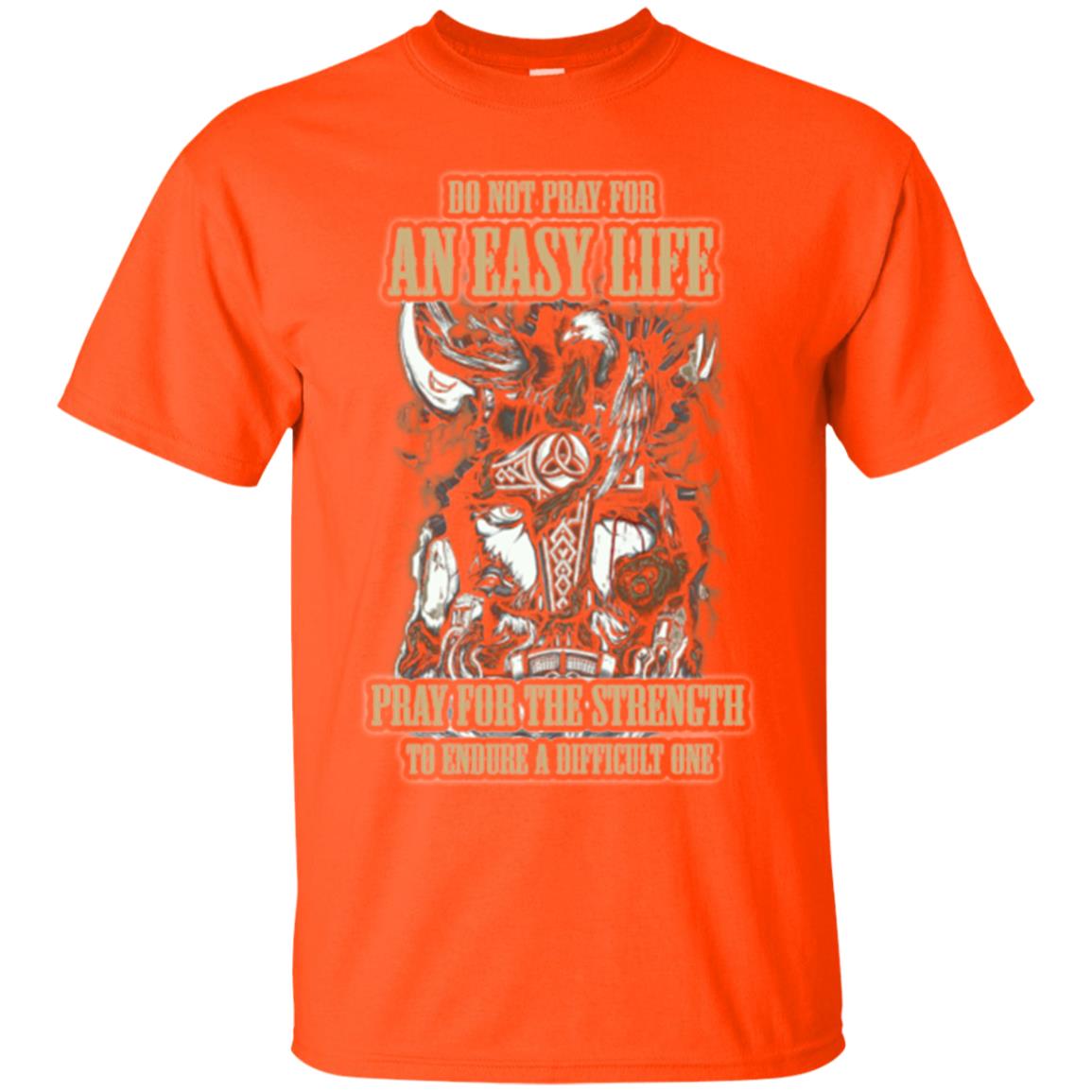 Do Not Pray For An Easy Life T-shirt Orange