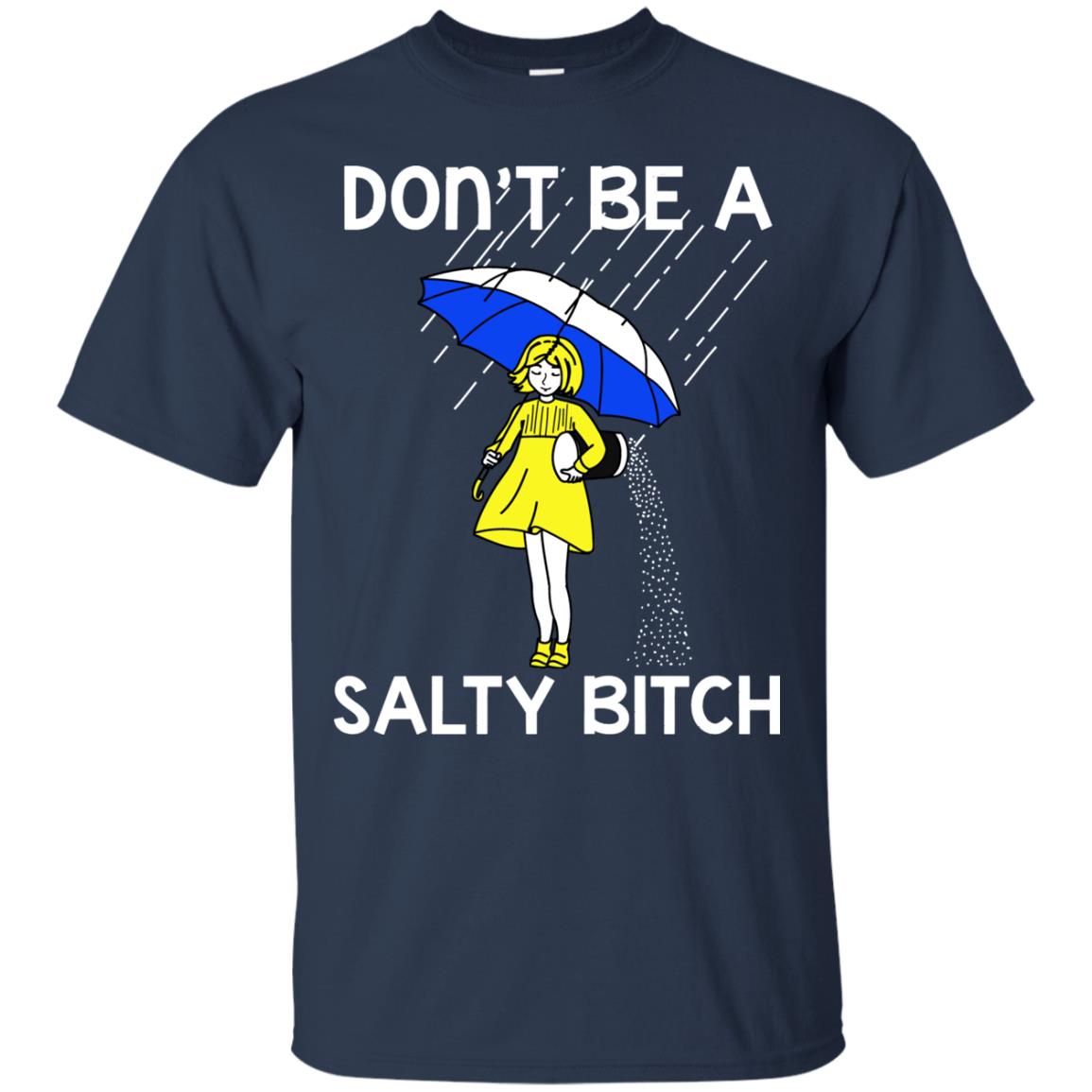 Don_t Be A Salty Bitch Shirt Navy