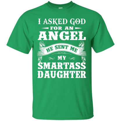 Daddy T-shirt I Asked God For An Angel Irish Green